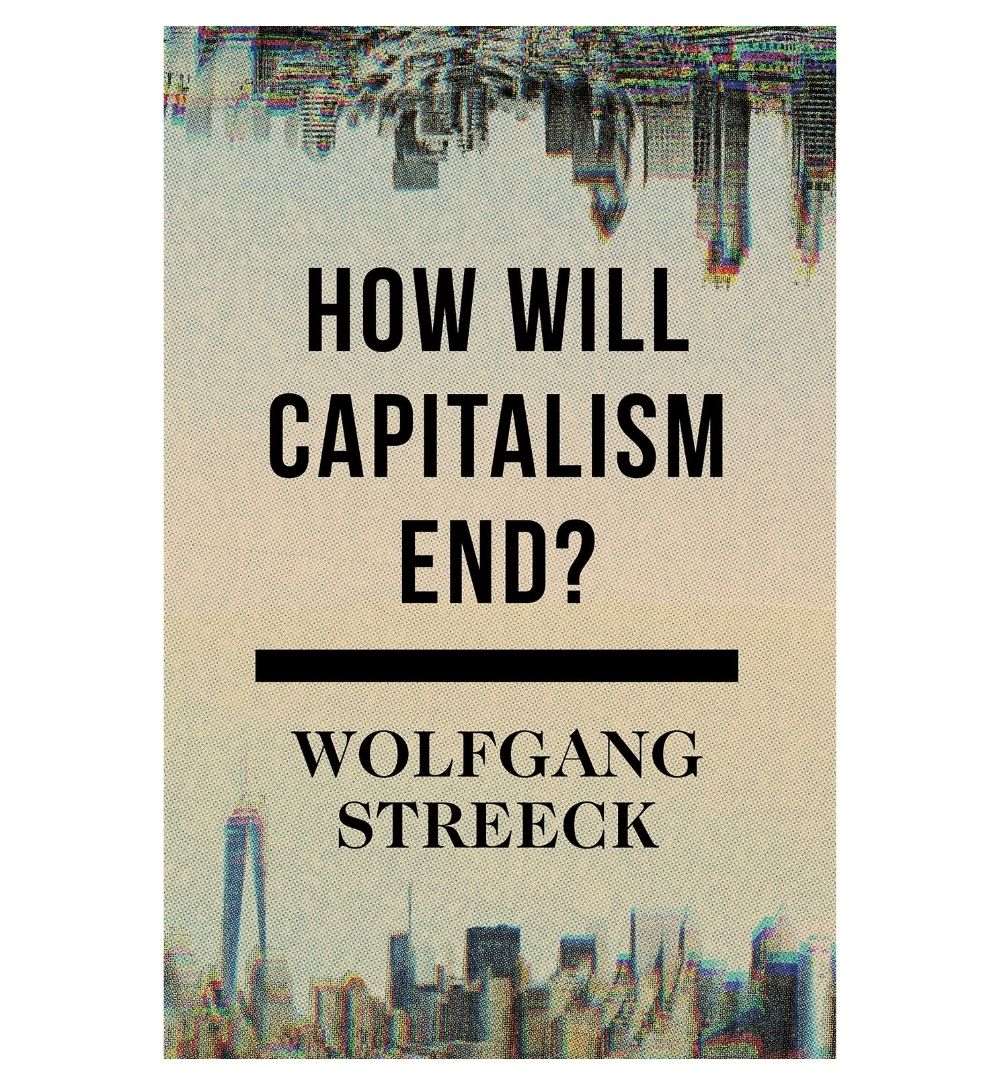 cover-of-how-will-capitalism-end-essays-on-a-failing-system-by-wolfgang-streeck