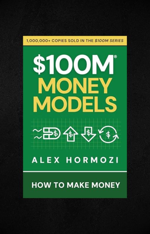 $100M Money Models by Alex Hormozi