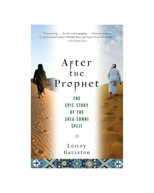 cover-of-after-the-prophet-the-epic-story-of-the-shiasunni-split-in-islam-by-lesley-hazleton