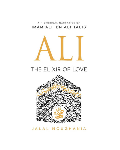 Ali: The Elixir of Love by Jalal Moughania