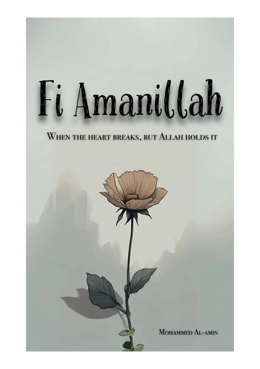 Fi Amanillah: When The Heart breaks, But Allah Holds It by Mohammed Al-Amin