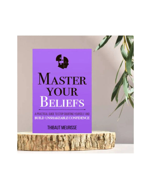 front-cover-master-your-beliefs-a-practical-guide-to-stop-doubting-yourself-and-build-unshakeable-confidence-by-thibaut-meurisse-available-online