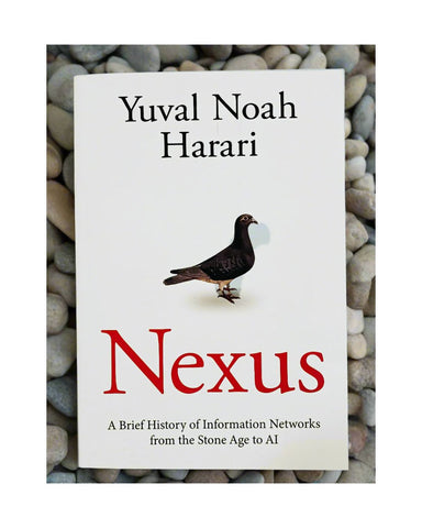 Nexus: A Brief History of Information Networks from the Stone Age to AI by Yuval Noah Harari