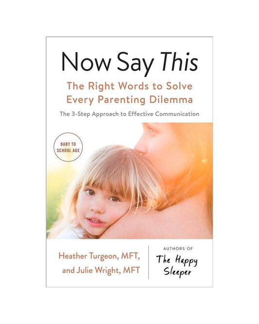 front-cover-now-say-this-the-right-words-to-solve-every-parenting-dilemma-heather-by-turgeon-mft-julie-wright-mft-available-online