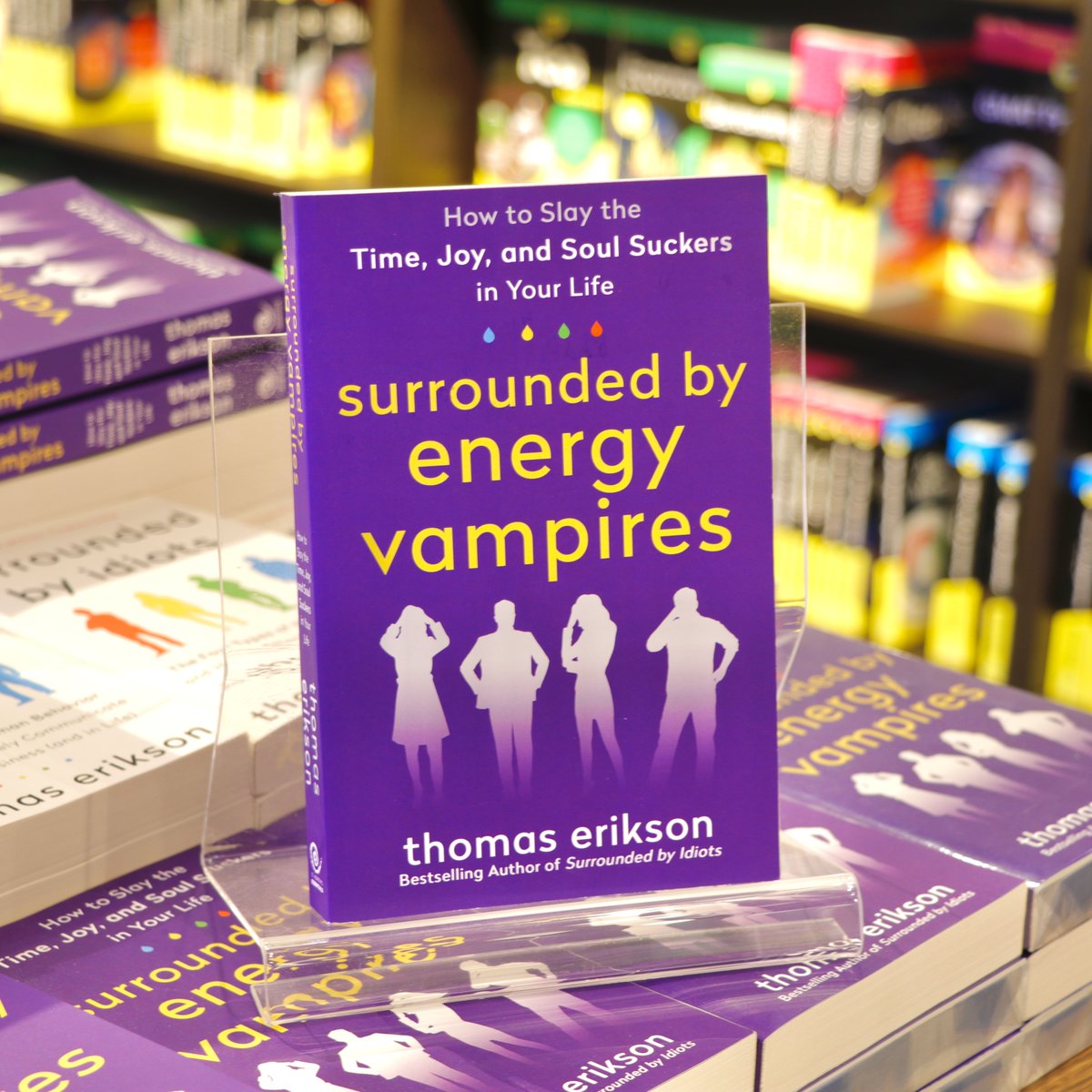 Surrounded by Energy Vampires: How to Slay the Time, Joy, and Soul Suckers in Your Life by Thomas Erikson