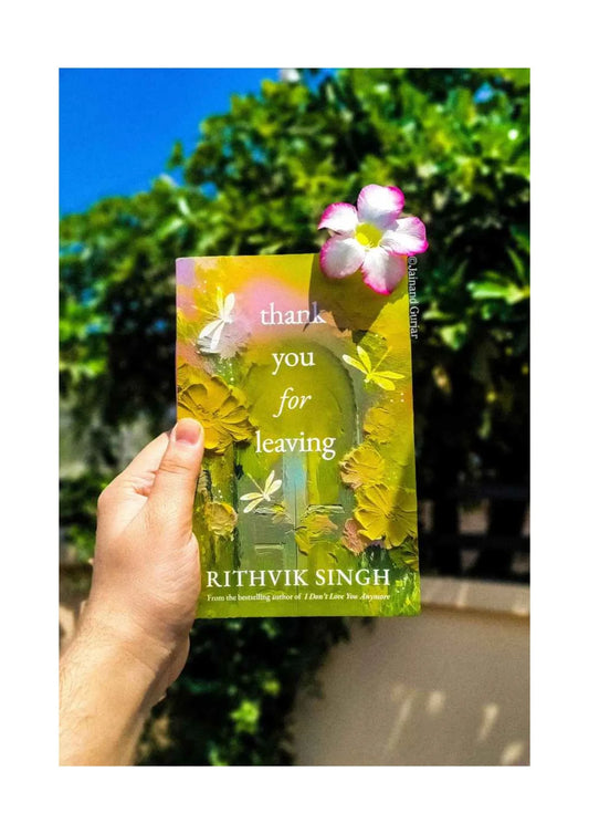 Thank You for Leaving by Rithvik Singh