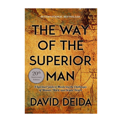 The Way of the Superior Man by David Deida