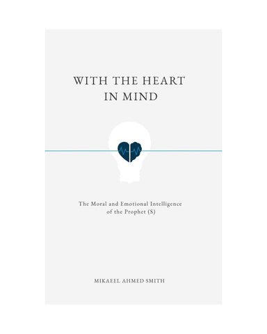 With The Heart In Mind by Mikaeel Ahmed Smith
