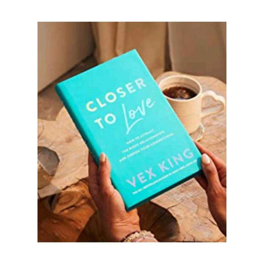 order-closer-to-love-how-to-attract-the-right-relationships-and-deepen-your-connections-by-vex-king-online-with-cod