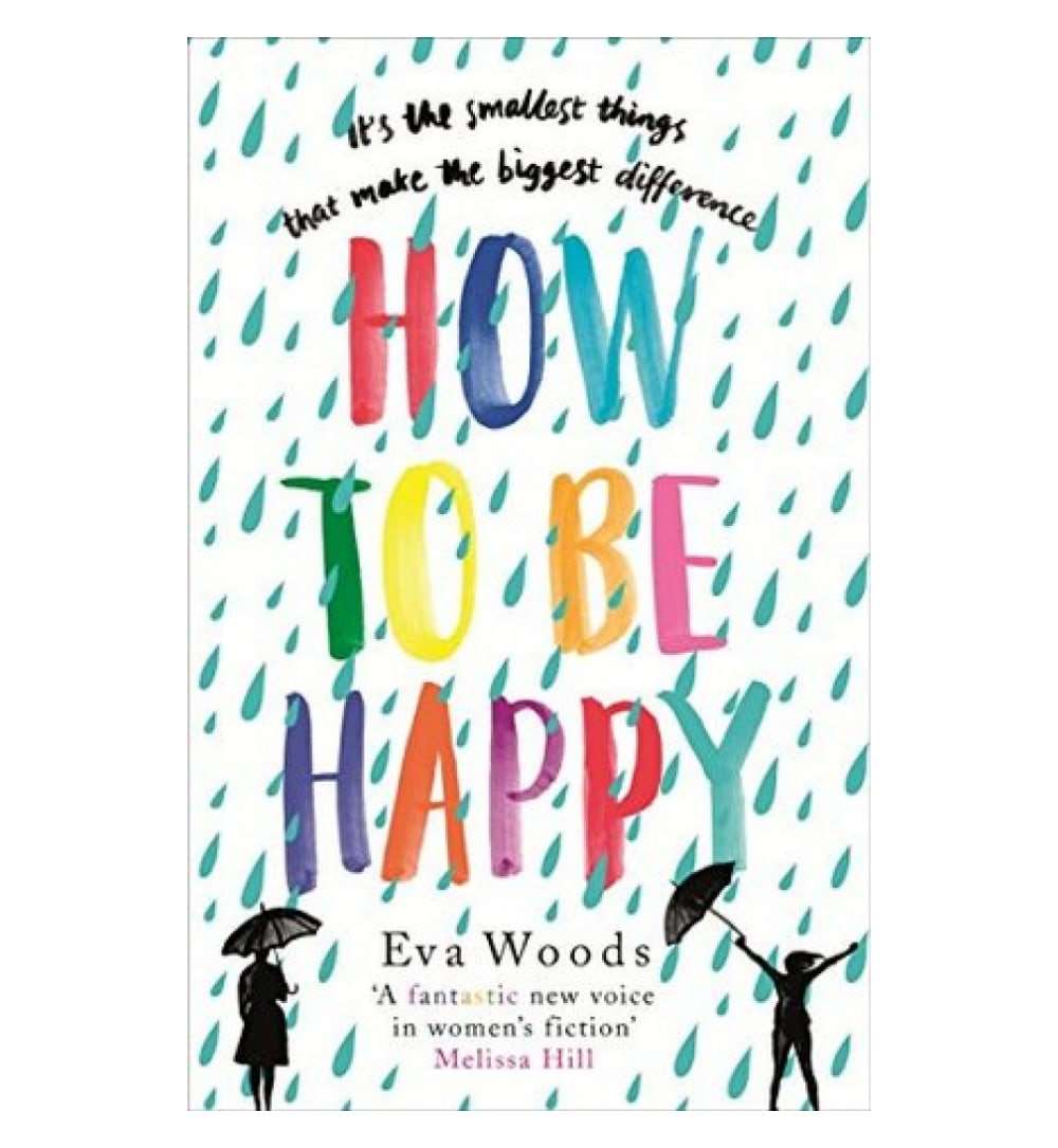 how-to-be-happy-the-most-uplifting-joyful-funny-and-wise-book-youll-read-this-year-by-eva-woods-book-image-pakistan-bookstore
