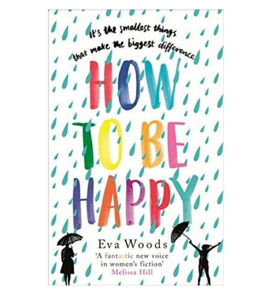 how-to-be-happy-the-most-uplifting-joyful-funny-and-wise-book-youll-read-this-year-by-eva-woods-book-image-pakistan-bookstore