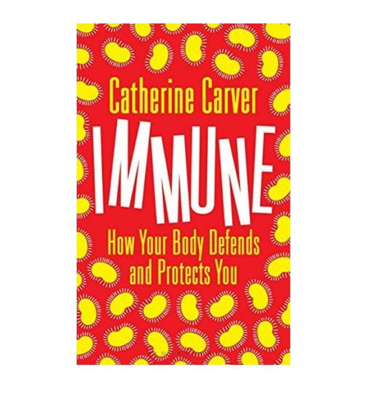 front-cover-immune-how-your-body-defends-and-protects-you-by-catherine-carver-available-online