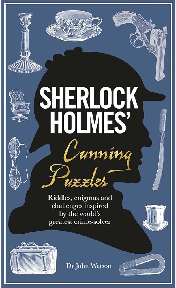 Sherlock Holmes' Cunning Puzzles: Riddles, Enigmas and Challenges Inspired by the World's Greatest Crime-Solver Hardcover