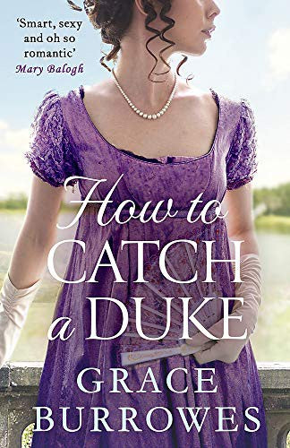 How To Catch A Duke: a smart and sexy Regency romance, perfect for fans of Bridgerton (Rogues to Riches) by Burrowes – Buy Books Online