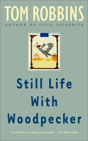 Still Life with Woodpecker: A Novel by Tom Robbins – Buy Books Online