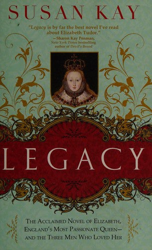 High Quality Legacy: The Acclaimed Novel of Elizabeth, England's Most Passionate Queen -- and the Three Men Who Loved Her Book Photo