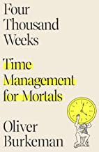 Four Thousand Weeks: Time Management for Mortals by Oliver Burkeman book cover