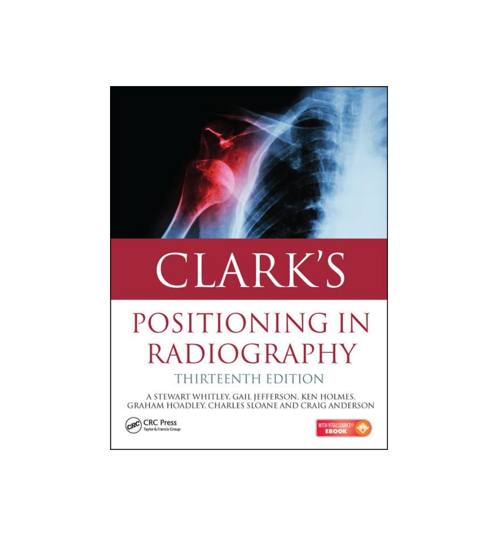 clarks-positioning-in-radiography-13e-13th-edition-a-stewart-whitley-gail-jefferson-ken-holmes-charles-sloane-craig-anderson-graham-hoadley - OnlineBooksOutlet