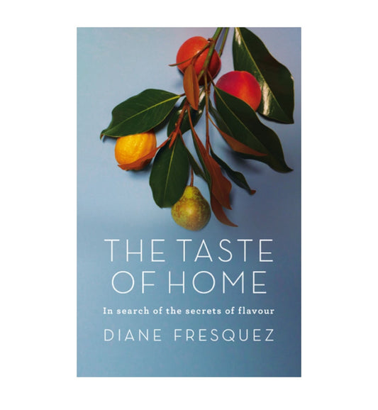 shop-the-taste-of-home-in-search-of-the-secrets-of-flavour-by-diane-fresquez-with-free-delivery