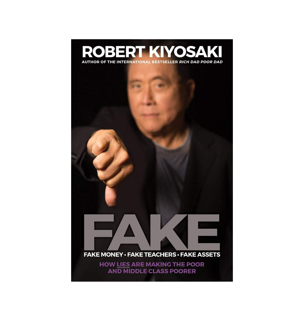 buy-fake-fake-money-fake-teachers-fake-assets-how-lies-are-making-the-poor-and-middle-class-poorer-by-robert-t-kiyosaki-online-in-pakistan