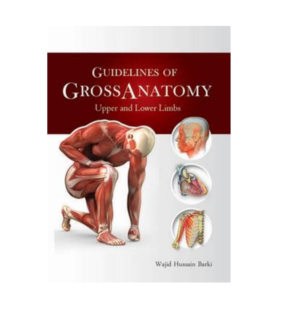 front-cover-guidelines-of-gross-anatomy-upper-and-lower-limbs-by-wajid-hussain-barki-available-online