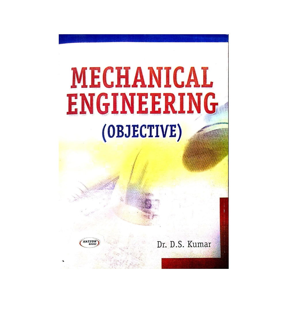 Cover photo of "Mechanical Engineering (Objective) by Dr. D.S. Kumar  (Author)" with same-day dispatch & no delivery fee.