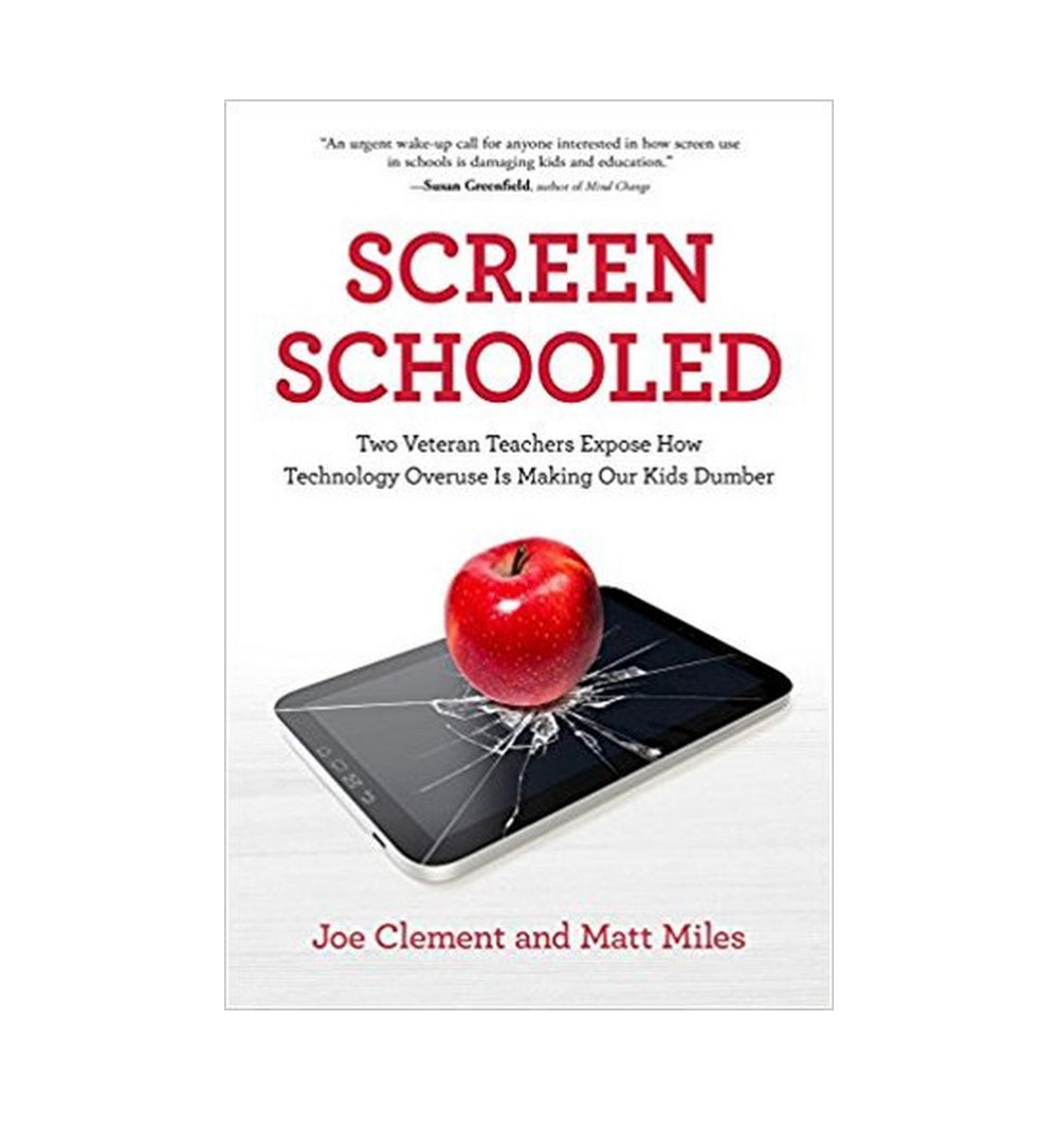screen-schooled-two-veteran-teachers-expose-how-technology-overuse-is-making-our-kids-dumber-by-joe-clement-matt-miles - OnlineBooksOutlet