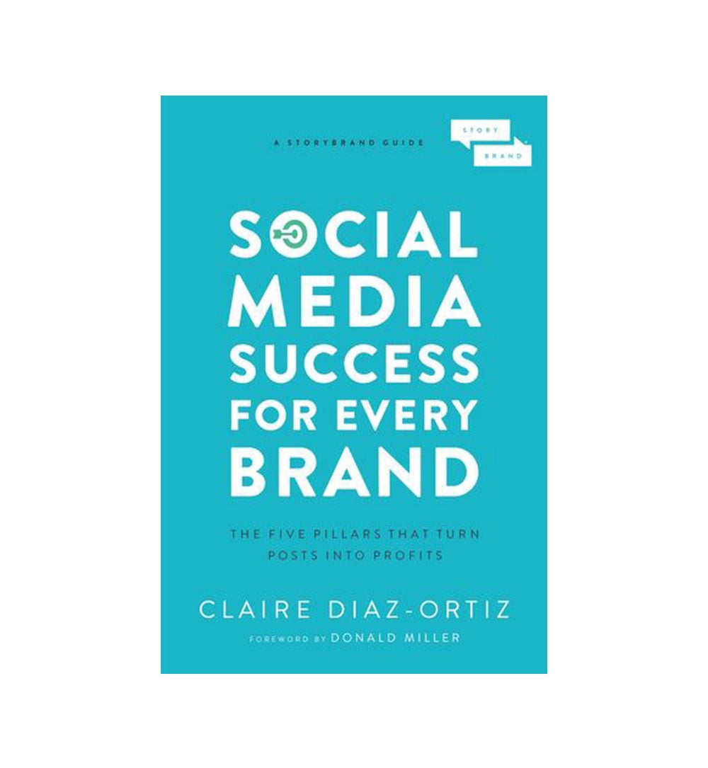 social-media-success-for-every-brand-the-five-storybrand-pillars-that-turn-posts-into-profits-by-claire-diaz-ortiz - OnlineBooksOutlet