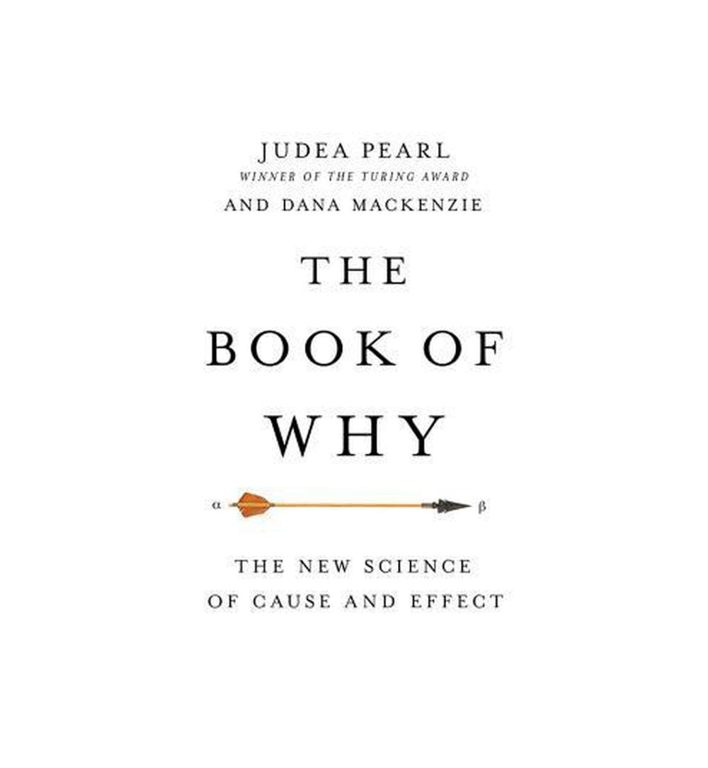 The Book of Why: The New Science of Cause and Effect by Judea Pearl, D ...