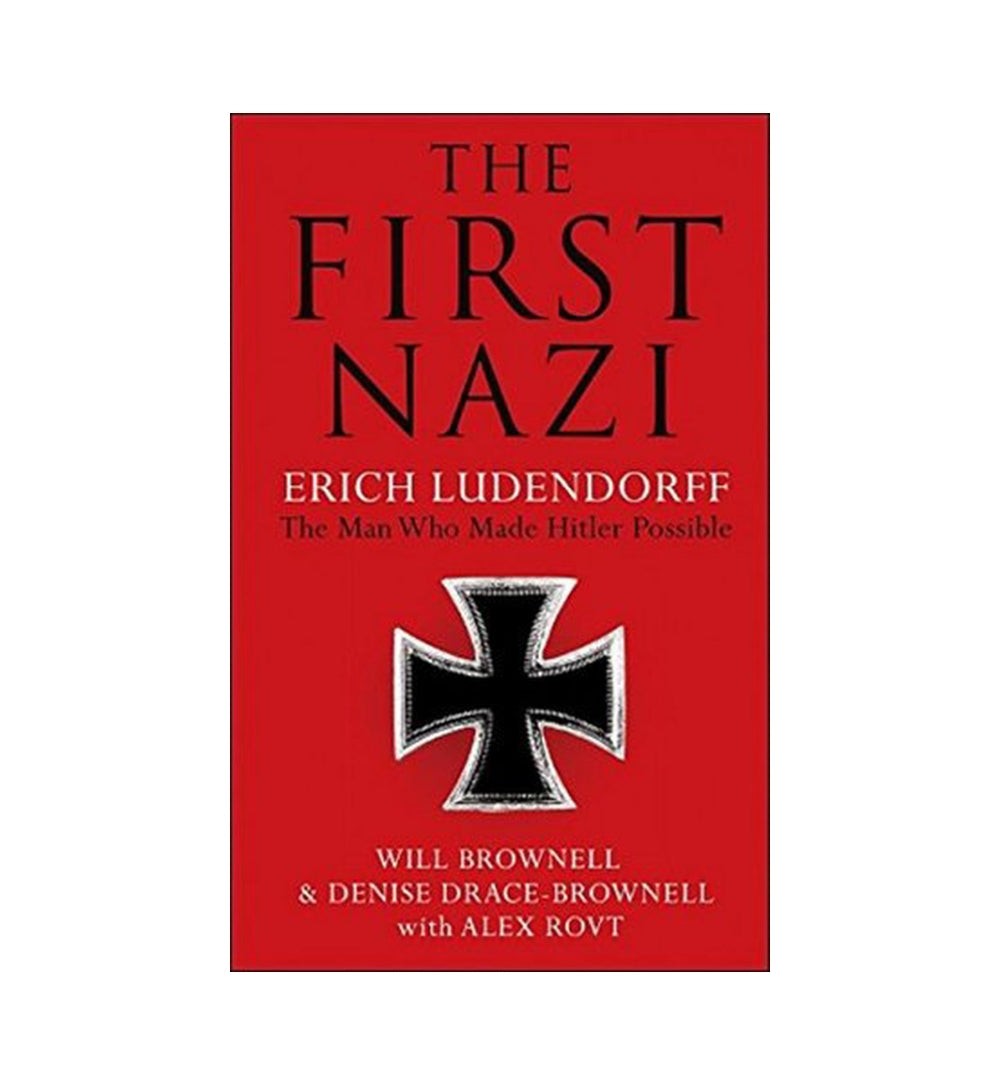 the-first-nazi-erich-ludendorff-the-man-who-made-hitler-possible-by-will-brownell - OnlineBooksOutlet