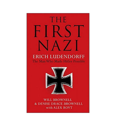 the-first-nazi-erich-ludendorff-the-man-who-made-hitler-possible-by-will-brownell - OnlineBooksOutlet