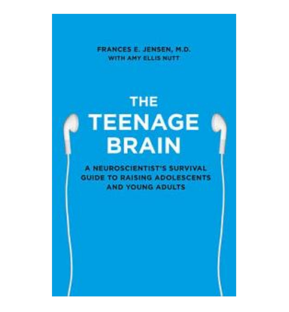 the-teenage-brain-a-neuroscientists-survival-guide-to-raising-adolescents-and-young-adults-by-frances-e-jensen-amy-ellis-nutt - OnlineBooksOutlet