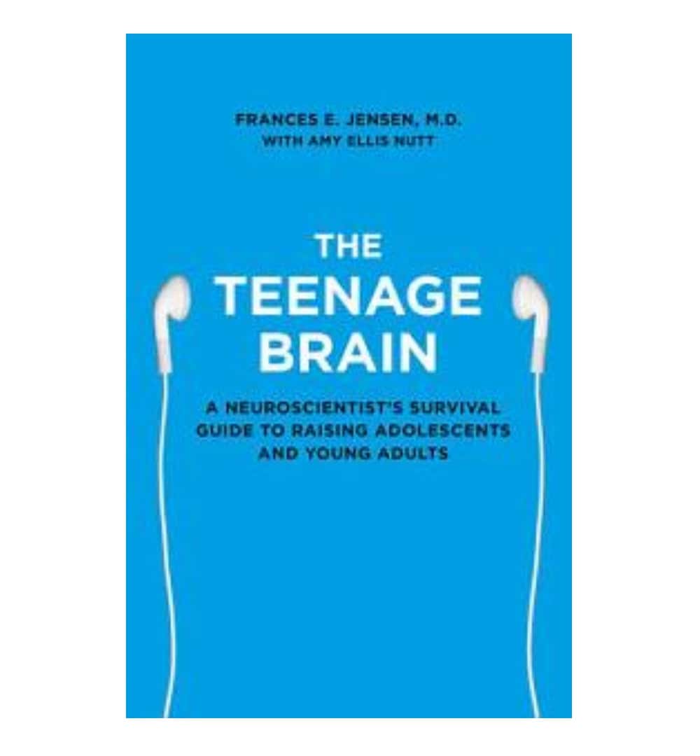 shop-the-teenage-brain-a-neuroscientists-survival-guide-to-raising-adolescents-and-young-adults-by-frances-e-jensen-amy-ellis-nutt-with-free-delivery