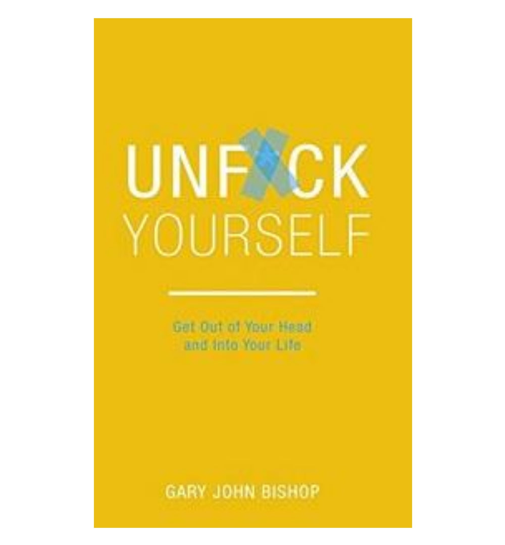 unfuck-yourself-get-out-of-your-head-and-into-your-life-by-gary-john-bishop - OnlineBooksOutlet