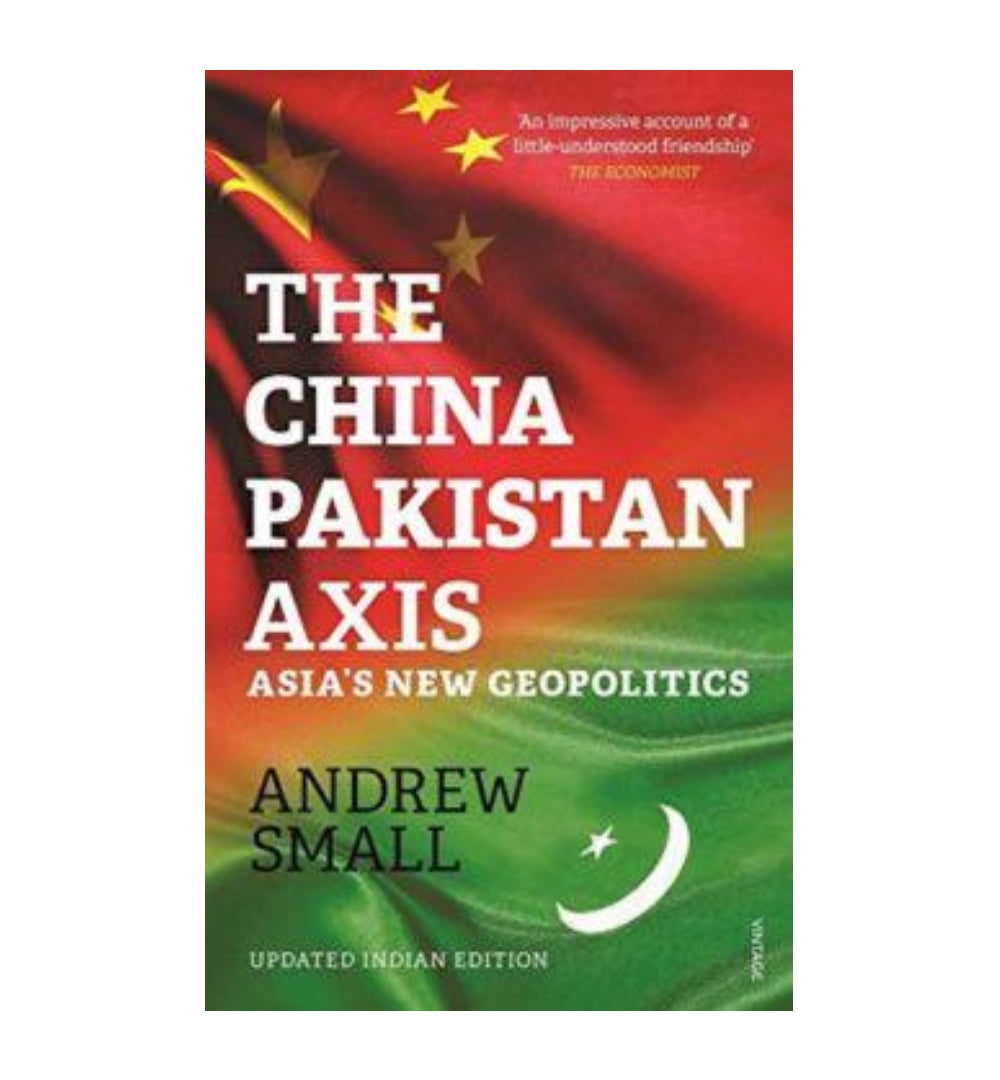 the-china-pakistan-axis-asias-new-geopolitics-by-andrew-small - OnlineBooksOutlet