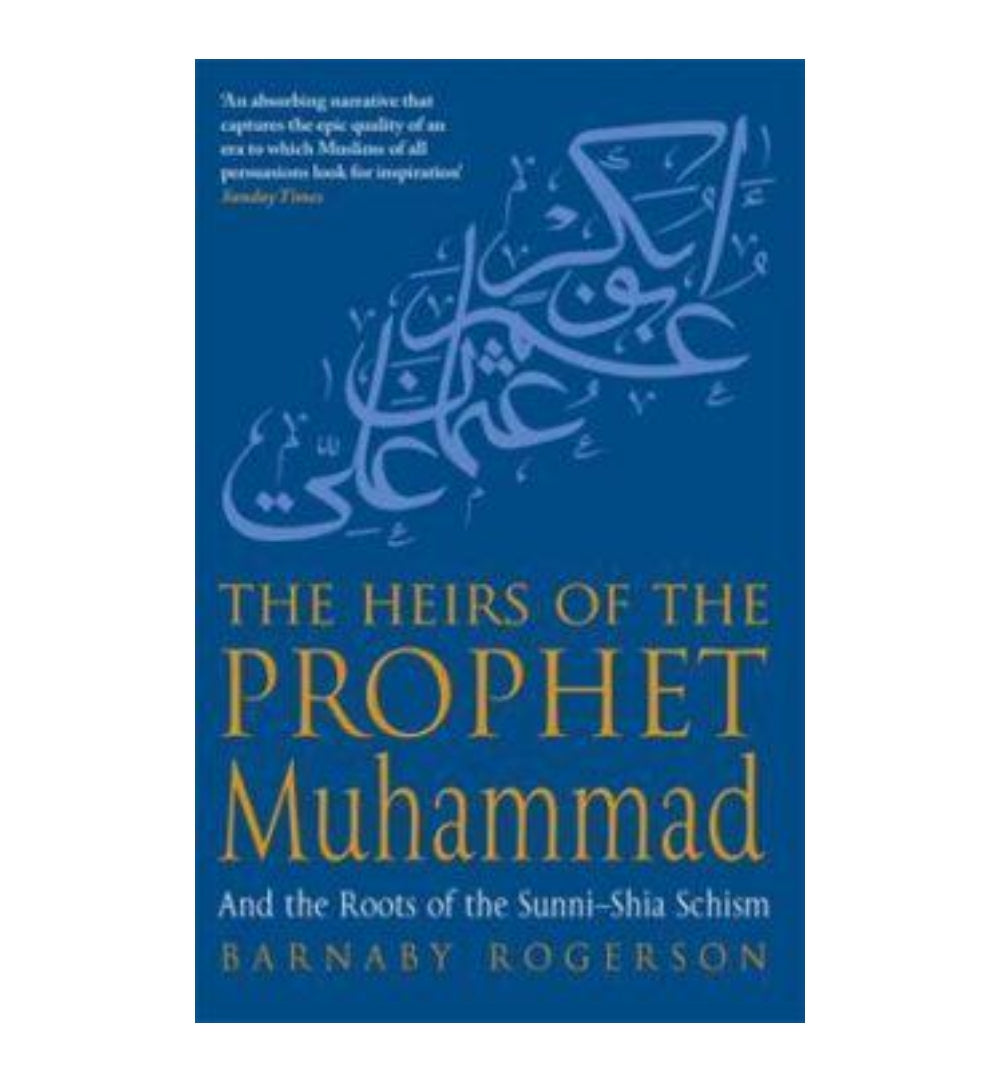 the-heirs-of-the-prophet-muhammad-and-the-roots-of-the-sunni-shia-schism-by-barnaby-rogerson - OnlineBooksOutlet