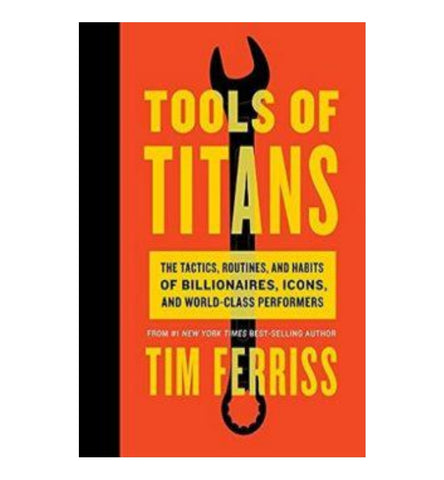tools-of-titans-the-tactics-routines-and-habits-of-billionaires-icons-and-world-class-performers-by-timothy-ferriss-goodreads-author-arnold-schwarzenegger-foreword - OnlineBooksOutlet