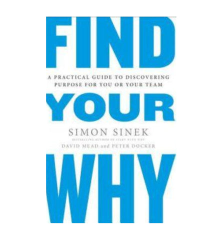 find-your-why-a-practical-guide-to-discovering-purpose-for-you-and-your-team-by-simon-sinek-david-mead-peter-docker - OnlineBooksOutlet