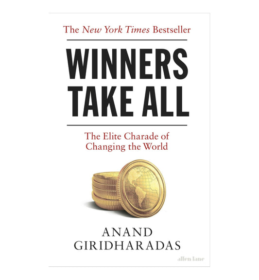 front-cover-winners-take-all-the-elite-charade-of-changing-the-world-by-anand-giridharadas-available-online