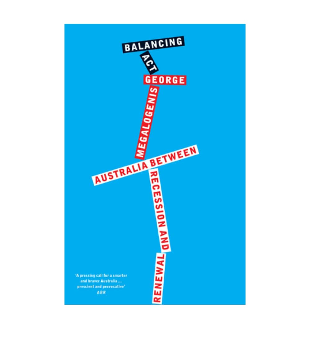 shop-balancing-act-australia-between-recession-and-renewal-quarterly-essay-61-by-george-megalogenis-with-free-delivery