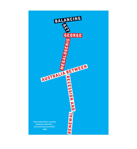 shop-balancing-act-australia-between-recession-and-renewal-quarterly-essay-61-by-george-megalogenis-with-free-delivery