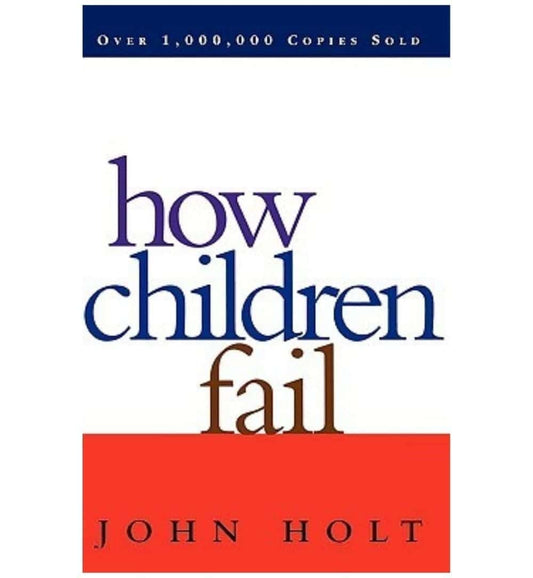 shop-how-children-fail-by-john-c-holt-with-free-delivery