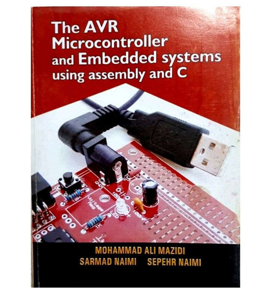 The AVR Microcontroller and Embedded Systems Using and C by Pearson