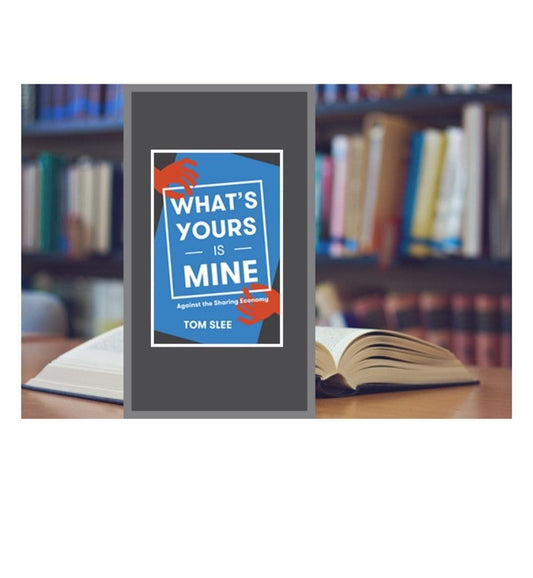 order-whats-yours-is-mine-against-the-sharing-economy-by-tom-slee-online-with-cod