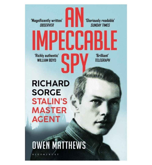 front-cover-an-impeccable-spy-richard-sorge-stalins-master-agent-by-owen-matthews-available-online