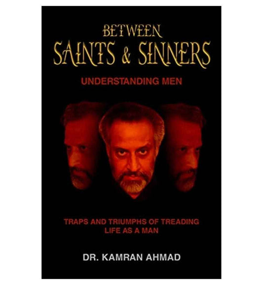 between-saints-and-sinners-understanding-men-traps-and-triumphs-of-treading-life-as-a-man-by-kamran-ahmad-book-image-pakistan-bookstore