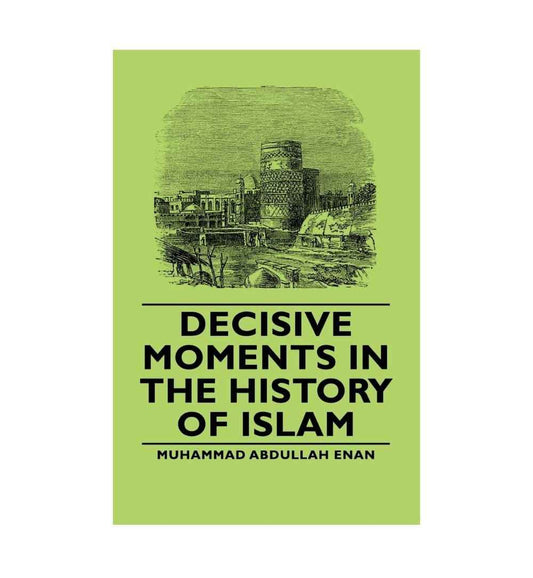 decisive-moments-in-the-history-of-islam-by-mohammad-abdullah-enan-book-image-pakistan-bookstore
