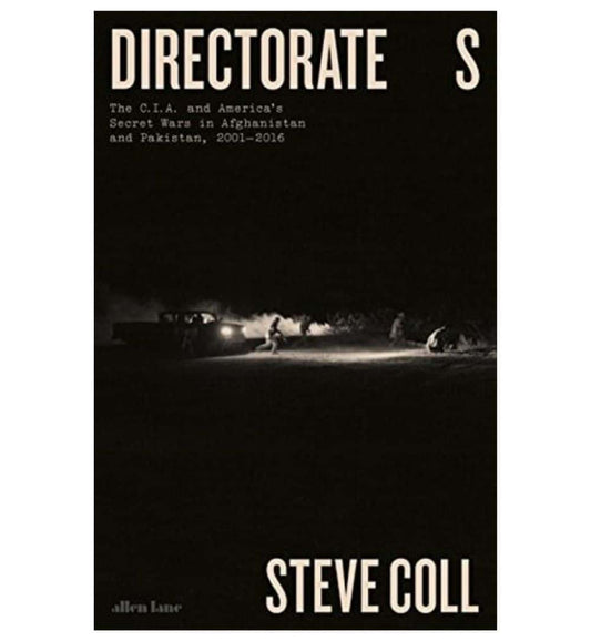 order-directorate-s-the-cia-and-americas-secret-wars-in-afghanistan-and-pakistan-20012016-by-steve-coll-online-with-cod