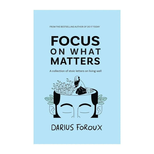 shop-focus-on-what-matters-a-collection-of-stoic-letters-on-living-well-by-darius-foroux-with-free-delivery
