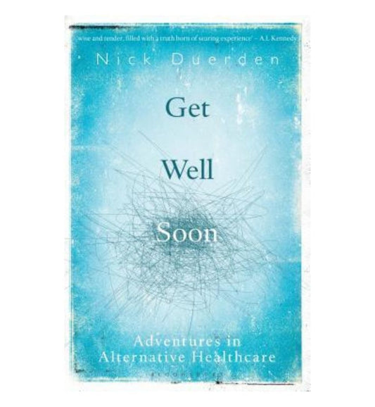 front-cover-get-well-soon-adventures-in-alternative-healthcare-by-nick-duerden-available-online